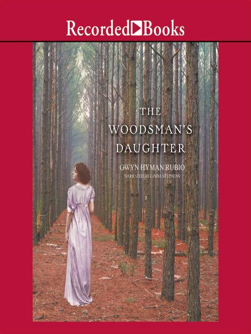 Title details for The Woodsman's Daughter by Gwyn Hyman Rubio - Wait list